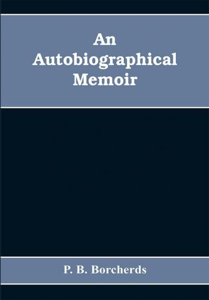 An autobiographical memoir. Being a plain narrative of occurrences from early life to advanced age chiefly intended for his children and descendatns countrymen and friends