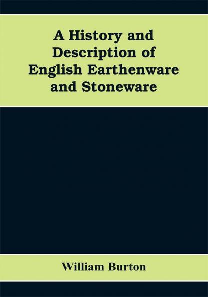 A History and Description of English Earthenware and Stoneware