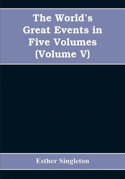 The World's Great Events in Five Volumes
