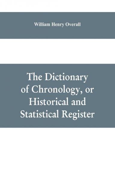 The dictionary of chronology or historical and statistical register