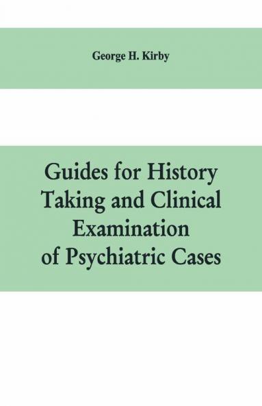 Guides For History Taking And Clinical Examination Of Psychiatric Cases