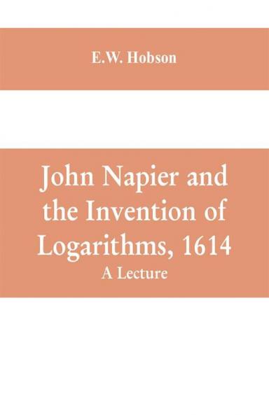 John Napier and the Invention of Logarithms