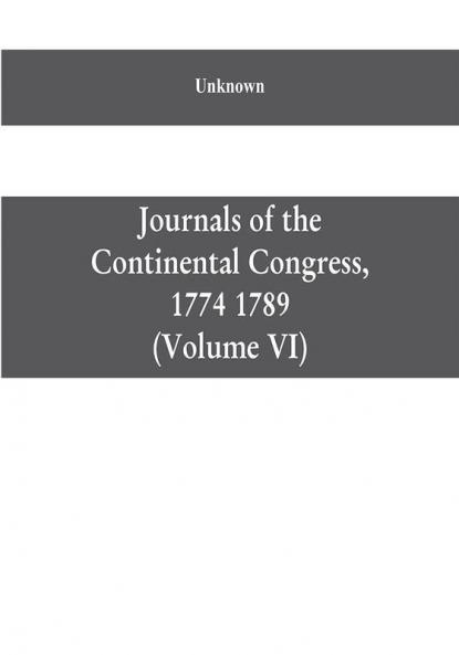 Journals of the Continental Congress 1774 1789: Edited From the Original Records in the Library of Congress by Worthington Chauncey Ford Chief Division of Manuscripts (Volume VI) 1776 October 9-December 31