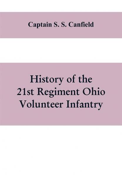 History of the 21st regiment Ohio volunteer infantry in the war of the rebellion