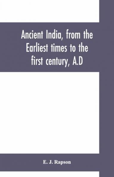 Ancient India From The Earliest Times To The First Century A.D