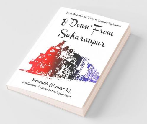 8 Down From Saharanpur: A Collection Of Stories To Touch Your Heart
