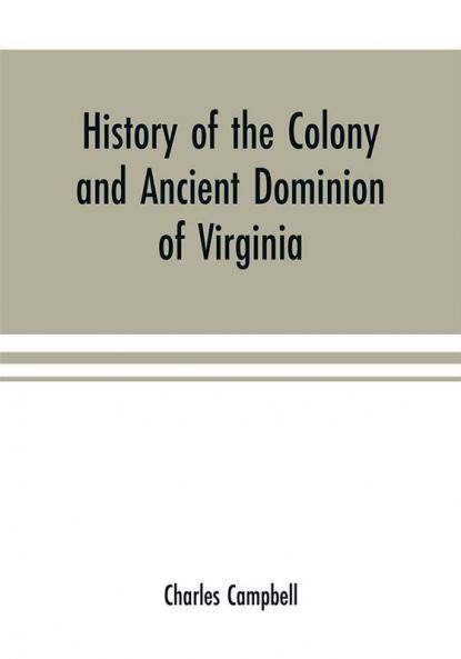 History of the colony and ancient dominion of Virginia