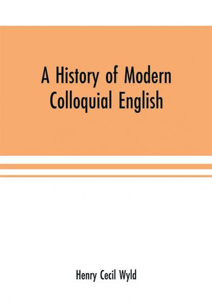 A history of modern colloquial English