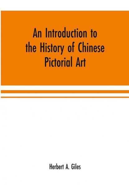 An introduction to the history of Chinese pictorial art