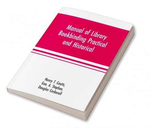 Manual of library bookbinding practical and historical