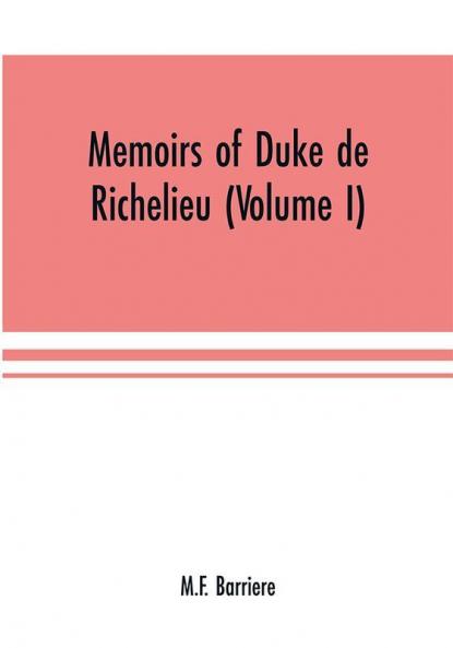 Memoirs of Duke de Richelieu (Volume I)