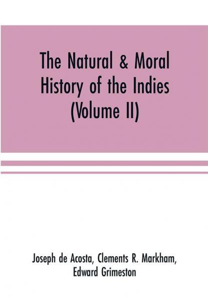 The natural & moral history of the Indies (Volume II) The Moral History