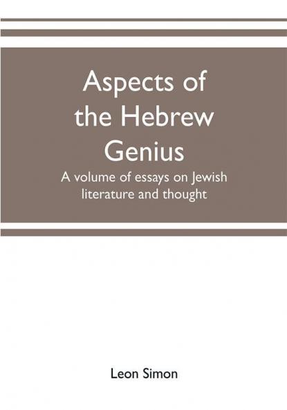 Aspects of the Hebrew genius a volume of essays on Jewish literature and thought