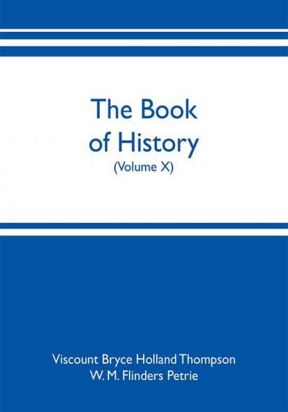 The book of history. A history of all nations from the earliest times to the present with over 8000 illustrations (Volume X)