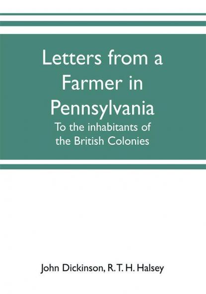 Letters from a farmer in Pennsylvania to the inhabitants of the British Colonies