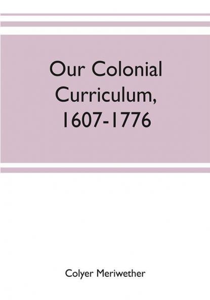 Our colonial curriculum 1607-1776