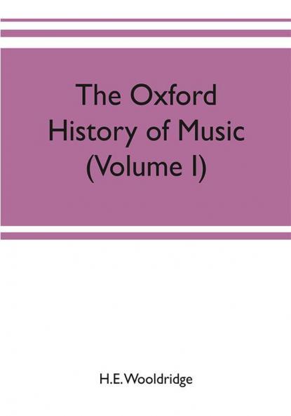 The Oxford history of music (Volume I) The Polyphonic Period Part I Method of Musical Art 330-1330