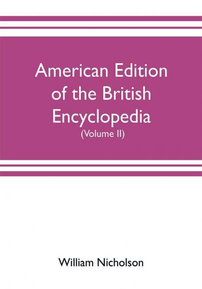 American edition of the British encyclopedia or Dictionary of arts and sciences
