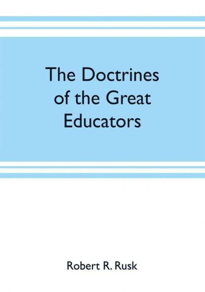 The doctrines of the great educators