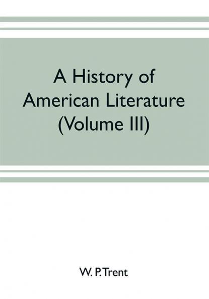 A history of American literature (Volume III)