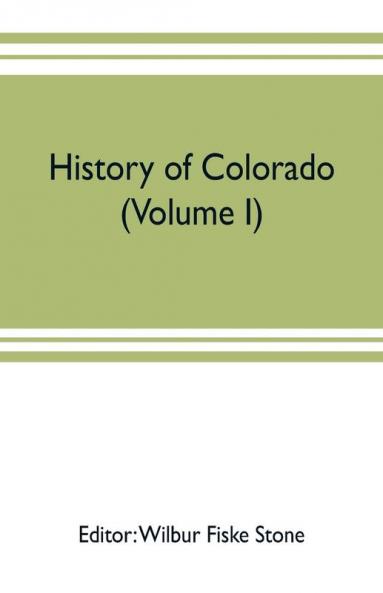 History of Colorado (Volume I)