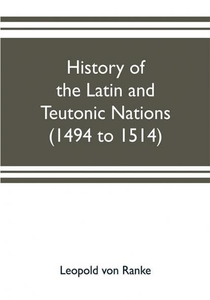History of the Latin and Teutonic nations (1494 to 1514)