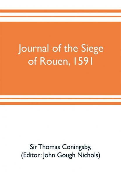 Journal of the siege of Rouen 1591