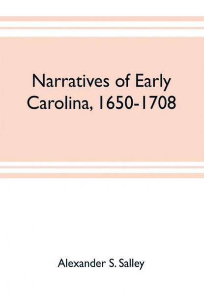 Narratives of early Carolina 1650-1708
