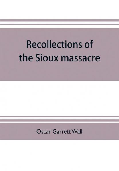 Recollections of the Sioux massacre
