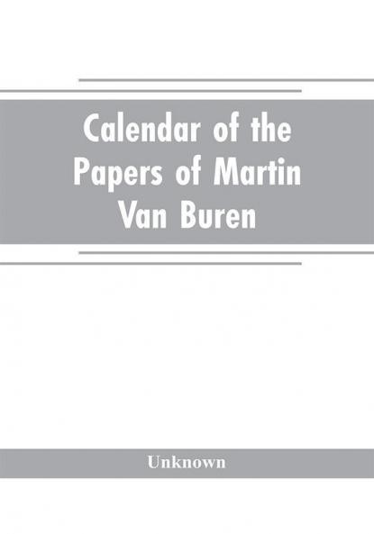 Calendar of the papers of Martin Van Buren