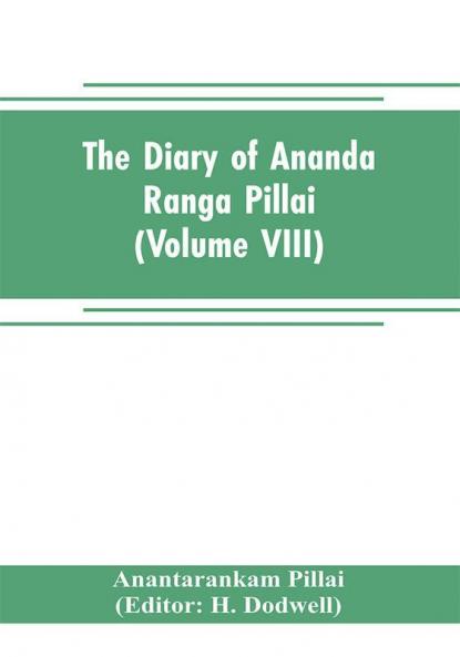 The diary of Ananda Ranga Pillai (Volume VIII)