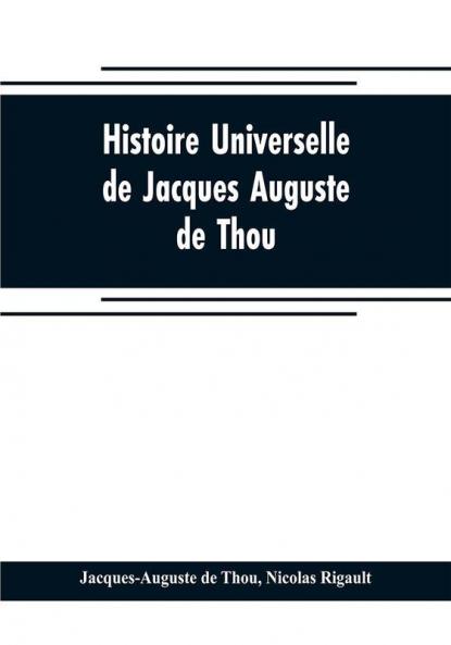 Histoire universelle de Jacques Auguste de Thou