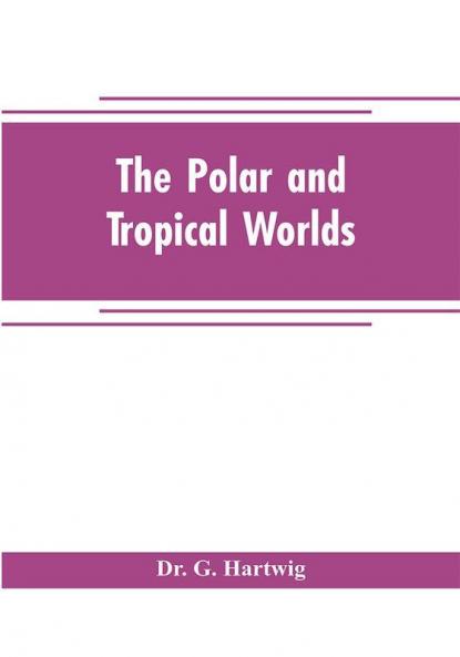 The polar and tropical worlds