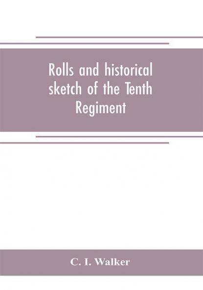 Rolls and historical sketch of the Tenth Regiment So. Ca. Volunteers in the army of the Confederate States