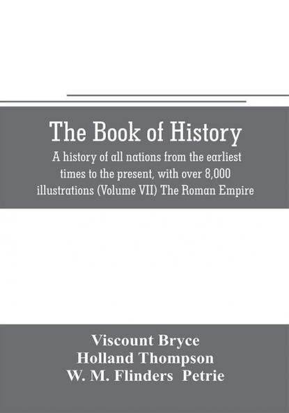 The book of history. A history of all nations from the earliest times to the present with over 8000 illustrations (Volume VII) The Roman Empire