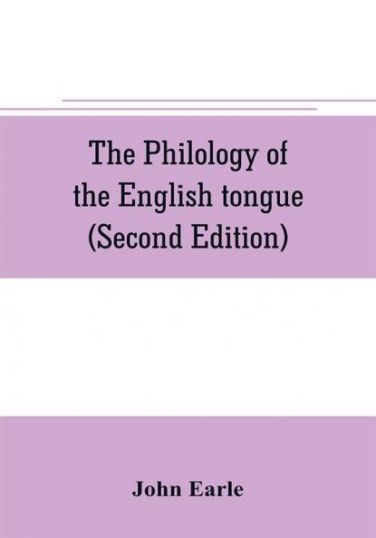 The philology of the English tongue (Second Edition)