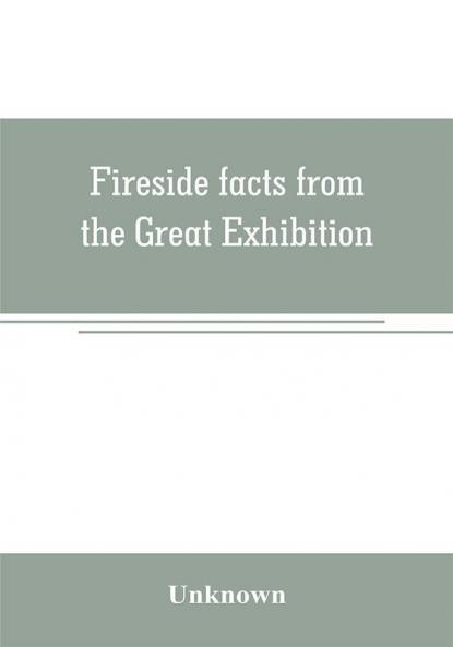 Fireside facts from the Great Exhibition