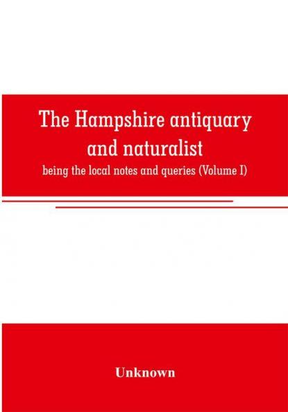 The Hampshire antiquary and naturalist