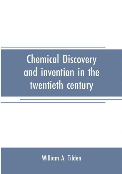 Chemical discovery and invention in the twentieth century