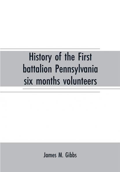 History of the First battalion Pennsylvania six months volunteers and 187th regiment Pennsylvania volunteer infantry; six months and three years service civil war 1863-1865