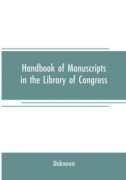Handbook of manuscripts in the Library of Congress