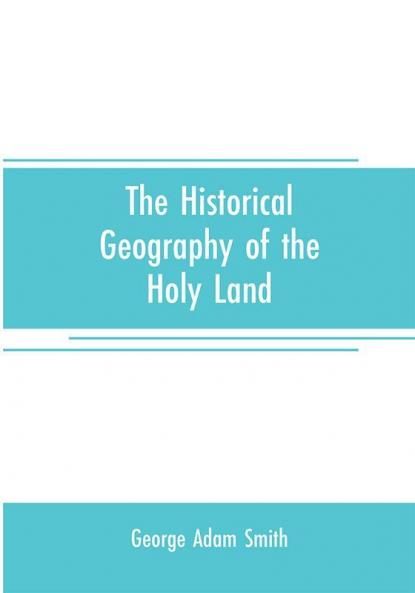 The historical geography of the Holy land