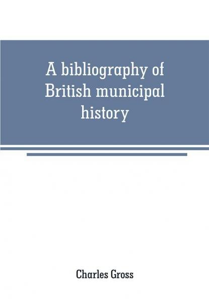 A bibliography of British municipal history
