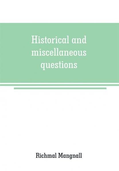 Historical and miscellaneous questions for the use of young people with a selection of British and General Biography