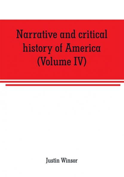 Narrative and critical history of America (Volume IV)