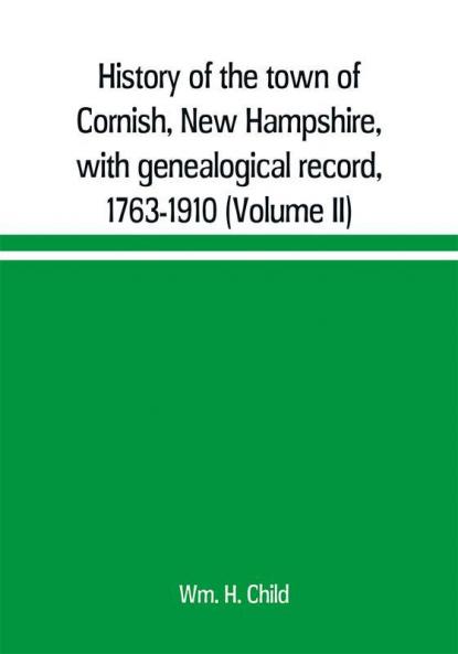 History of the town of Cornish New Hampshire with genealogical record 1763-1910 (Volume II)
