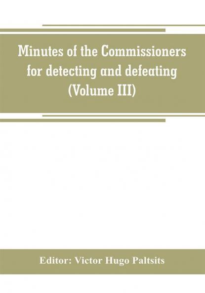 Minutes of the Commissioners for detecting and defeating conspiracies in the state of New York. Albany county sessions 1778-1781 (Volume III)