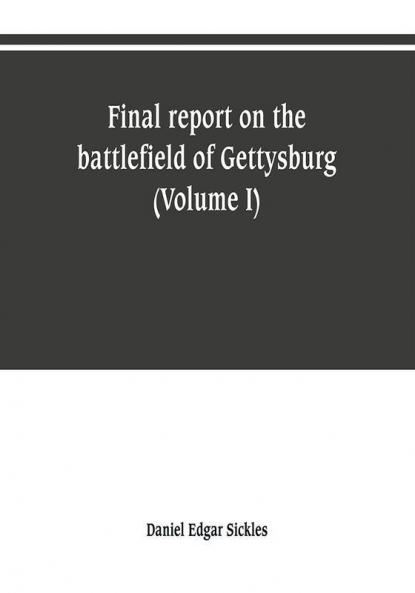 Final report on the battlefield of Gettysburg (Volume I)