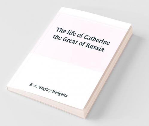 The Life Of Catherine The Great Of Russia