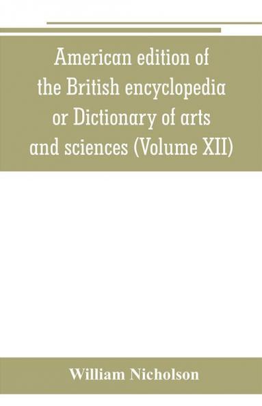 American edition of the British encyclopedia or Dictionary of arts and sciences